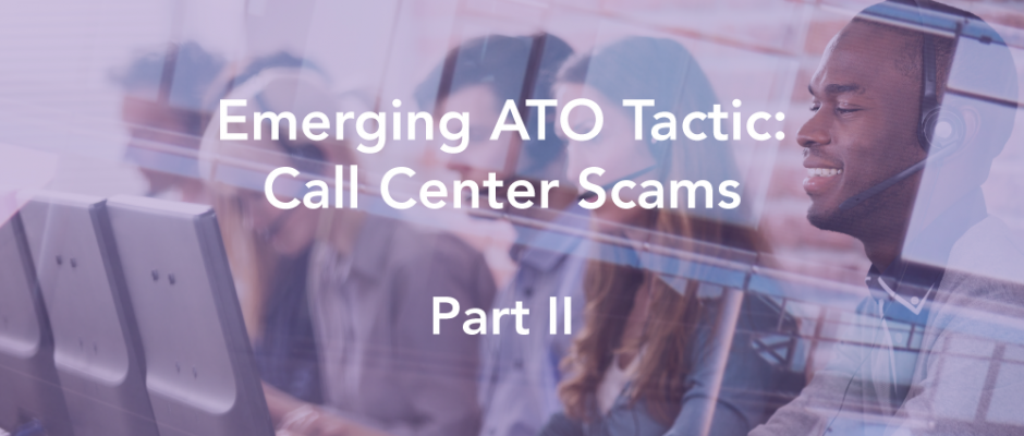 Emerging ATO Tactic: Call Center Scams