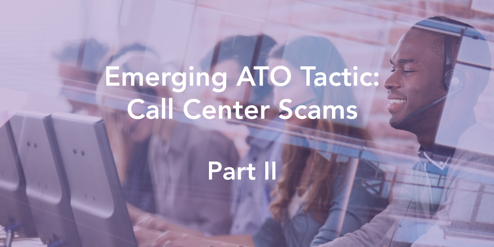 Emerging ATO Tactic: Call Center Scams